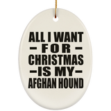 All I Want For Christmas Is My Afghan Hound - Oval Ornament