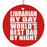 Librarian By Day World's Best Dad By Night - Circle Ornament