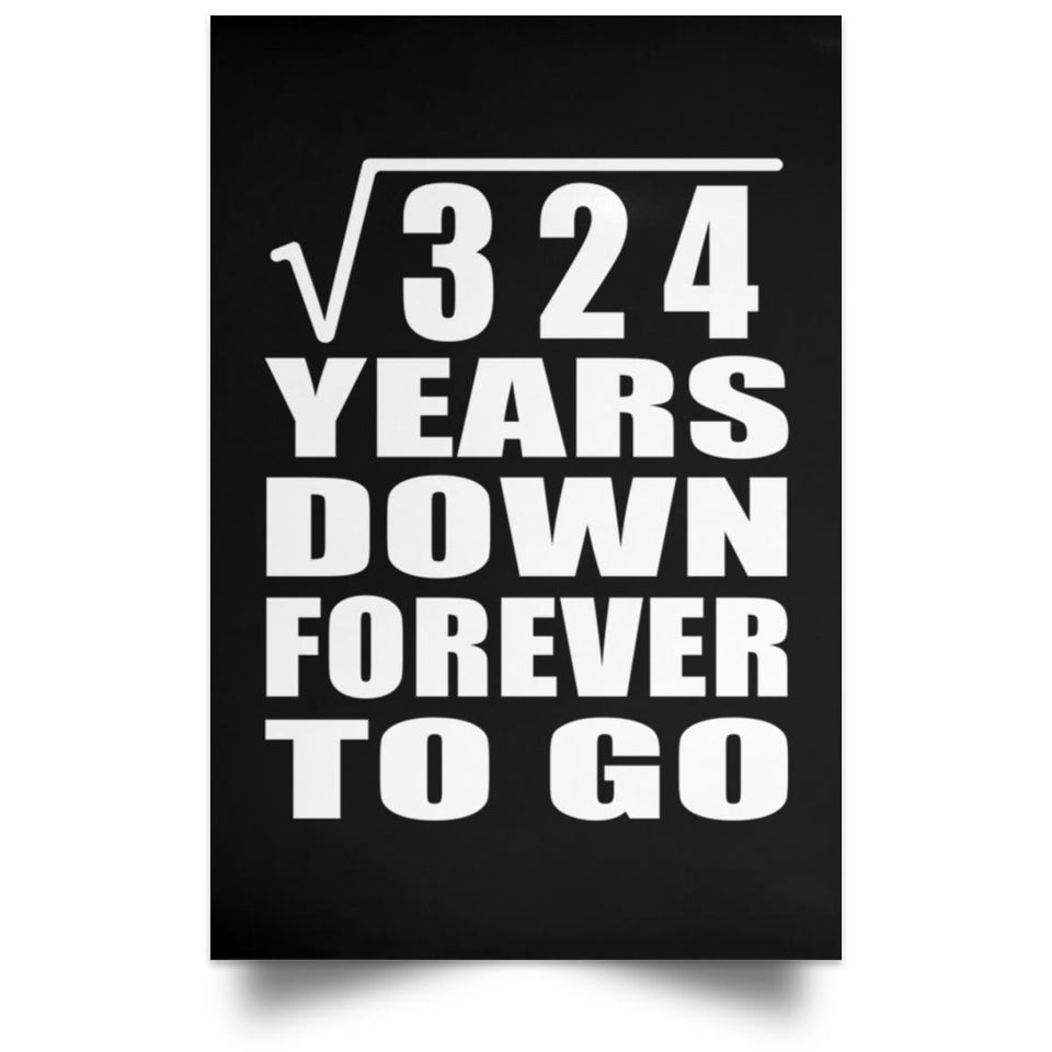 18th Anniversary Square Root of 324 Years Down Forever To Go - Poster Portrait