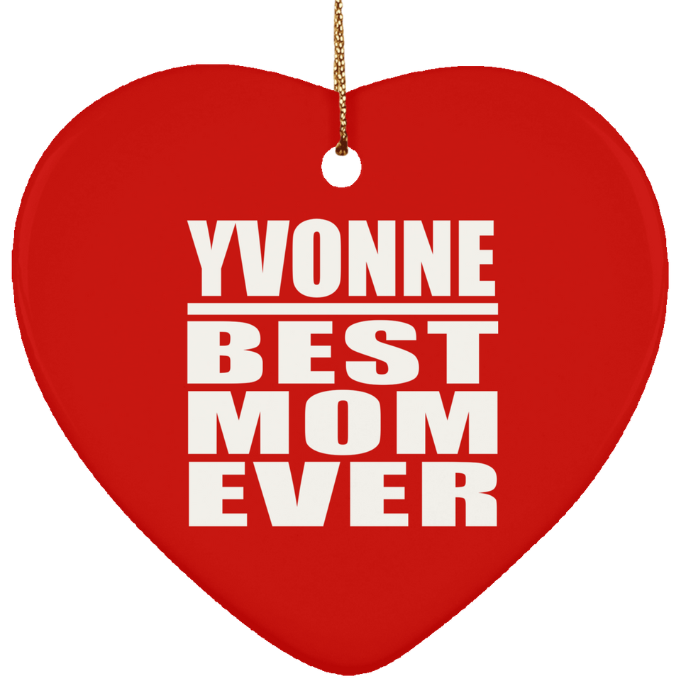 Yvonne Best Mom Ever - Heart Ornament