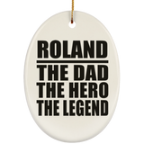 Roland The Dad The Hero The Legend - Oval Ornament