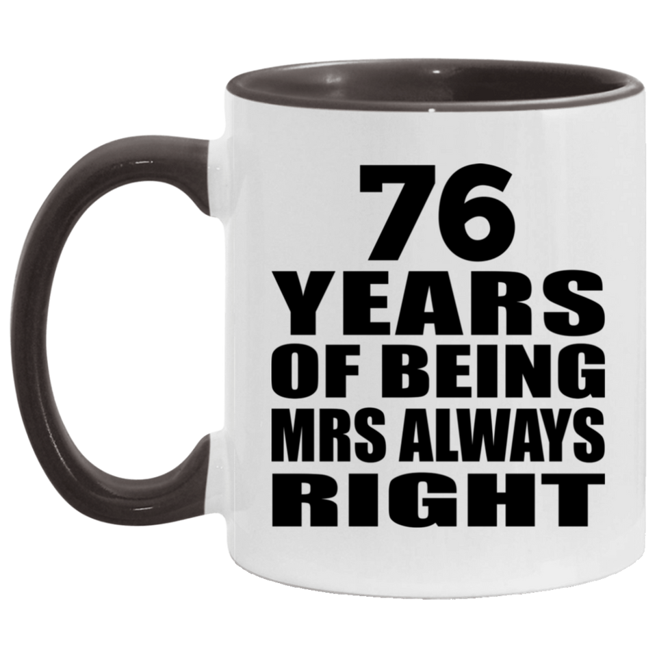 76th Anniversary 76 Years of Being Mrs Always Right - 11oz Accent Mug Black