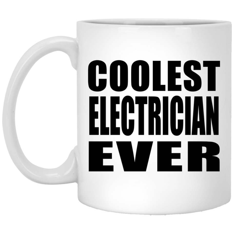 Coolest Electrician Ever - 11 Oz Coffee Mug