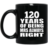 120th Anniversary 120 Years of Being Mrs Always Right - 11oz Coffee Mug Black
