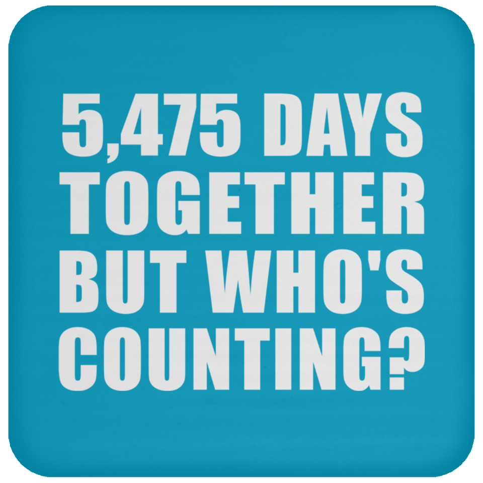 15th Anniversary 5,475 Days Together But Who's Counting - Drink Coaster