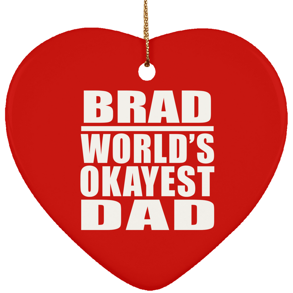 Brad World's Okayest Dad - Heart Ornament