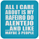All I Care About Is My Rafeiro Do Alentejo - Drink Coaster