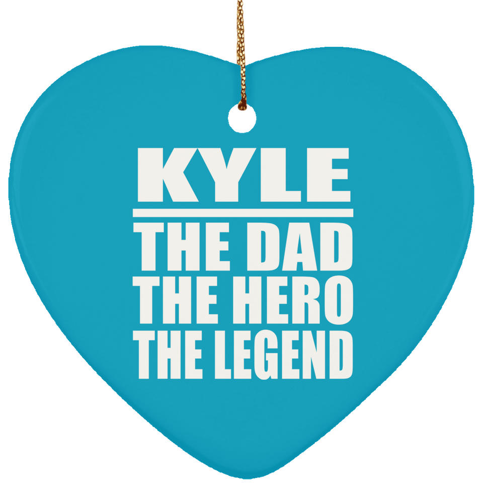 Kyle The Dad The Hero The Legend - Heart Ornament