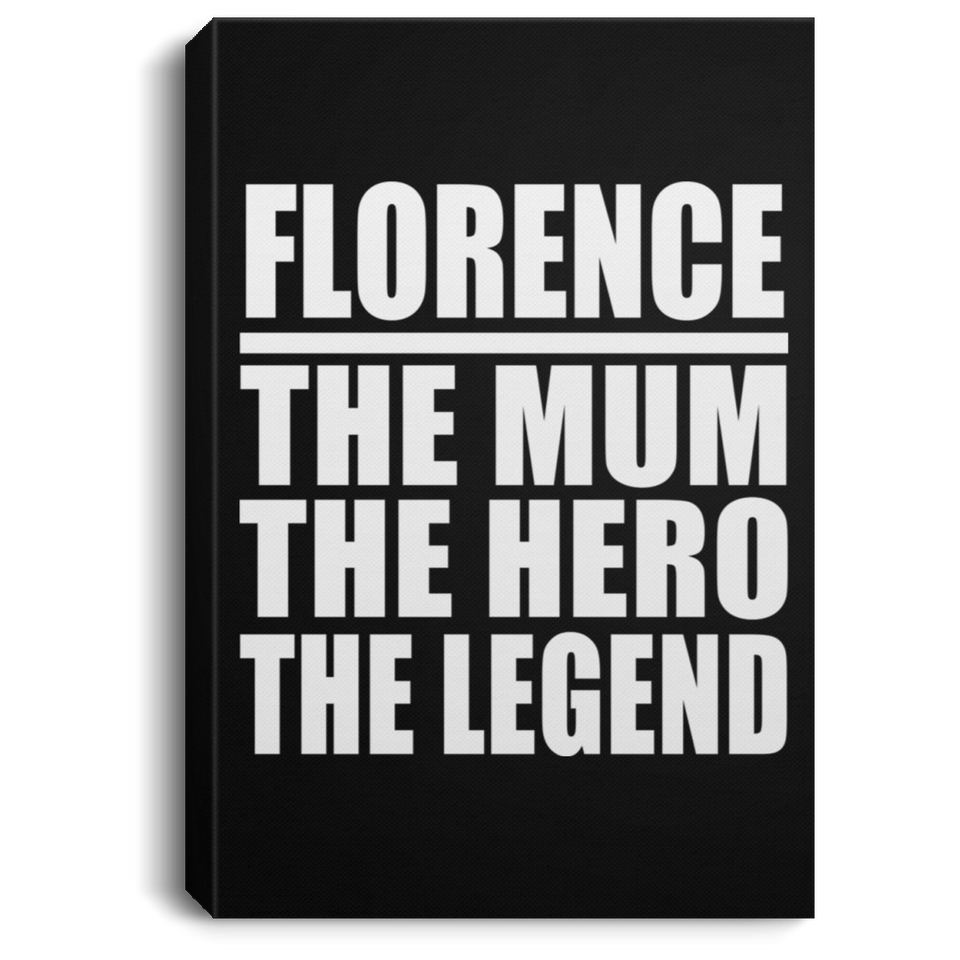 Florence The Mum The Hero The Legend - Canvas Portrait