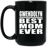 Gwendolyn Best Mom Ever - 15 Oz Coffee Mug Black
