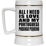 All I Need Is Love And My Portuguese Podengo Pequeno - Beer Stein