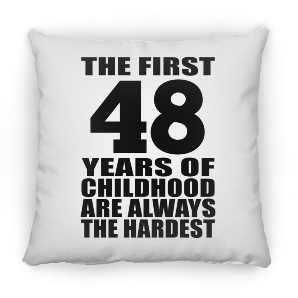 48th Birthday First 48 Years of Childhood Are The Hardest - Throw Pillow