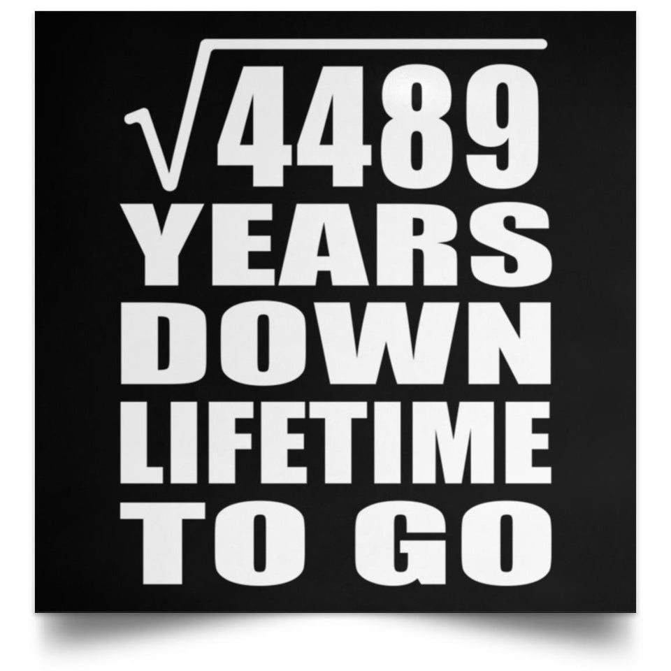 67th Anniversary Square Root of 4489 Years Lifetime To Go - Poster Square