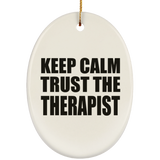 Keep Calm and Trust The Therapist - Oval Ornament