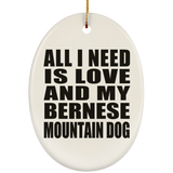 All I Need Is Love And My Bernese Mountain Dog - Oval Ornament