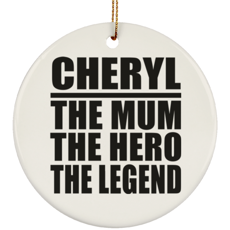 Cheryl The Mum The Hero The Legend - Circle Ornament