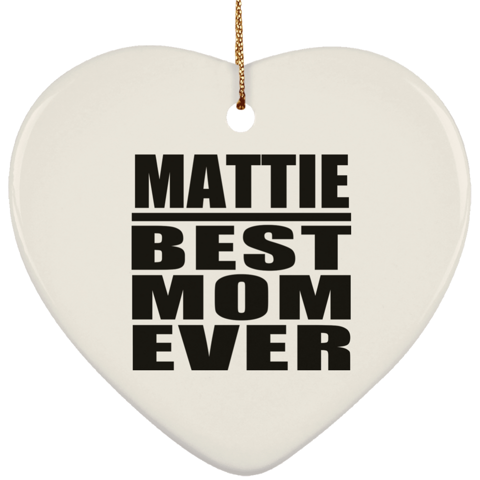 Mattie Best Mom Ever - Heart Ornament