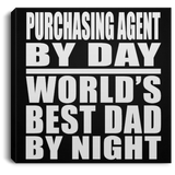 Purchasing Agent By Day World's Best Dad By Night - Canvas Square