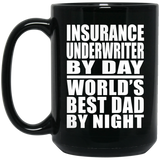 Insurance Underwriter By Day World's Best Dad By Night - 15 Oz Coffee Mug Black