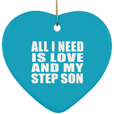 All I Need Is Love And My Step Son - Heart Ornament