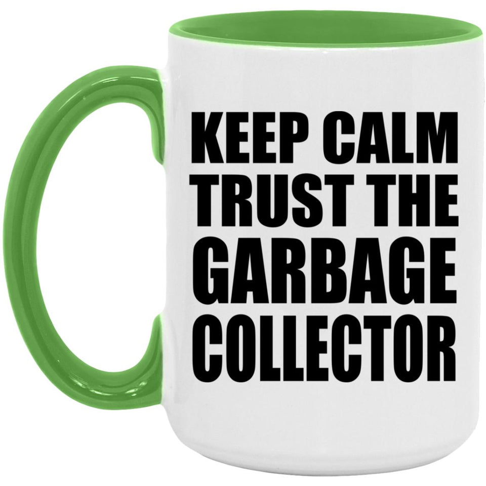 Keep Calm and Trust The Garbage Collector - 15oz Accent Mug Green