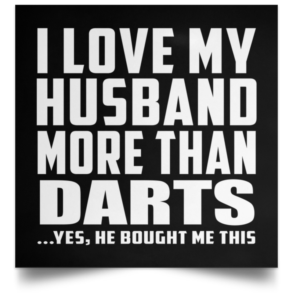 I Love My Husband More Than Darts - Poster Square