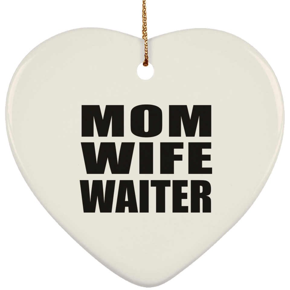 Mom Wife Waiter - Heart Ornament