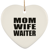 Mom Wife Waiter - Heart Ornament