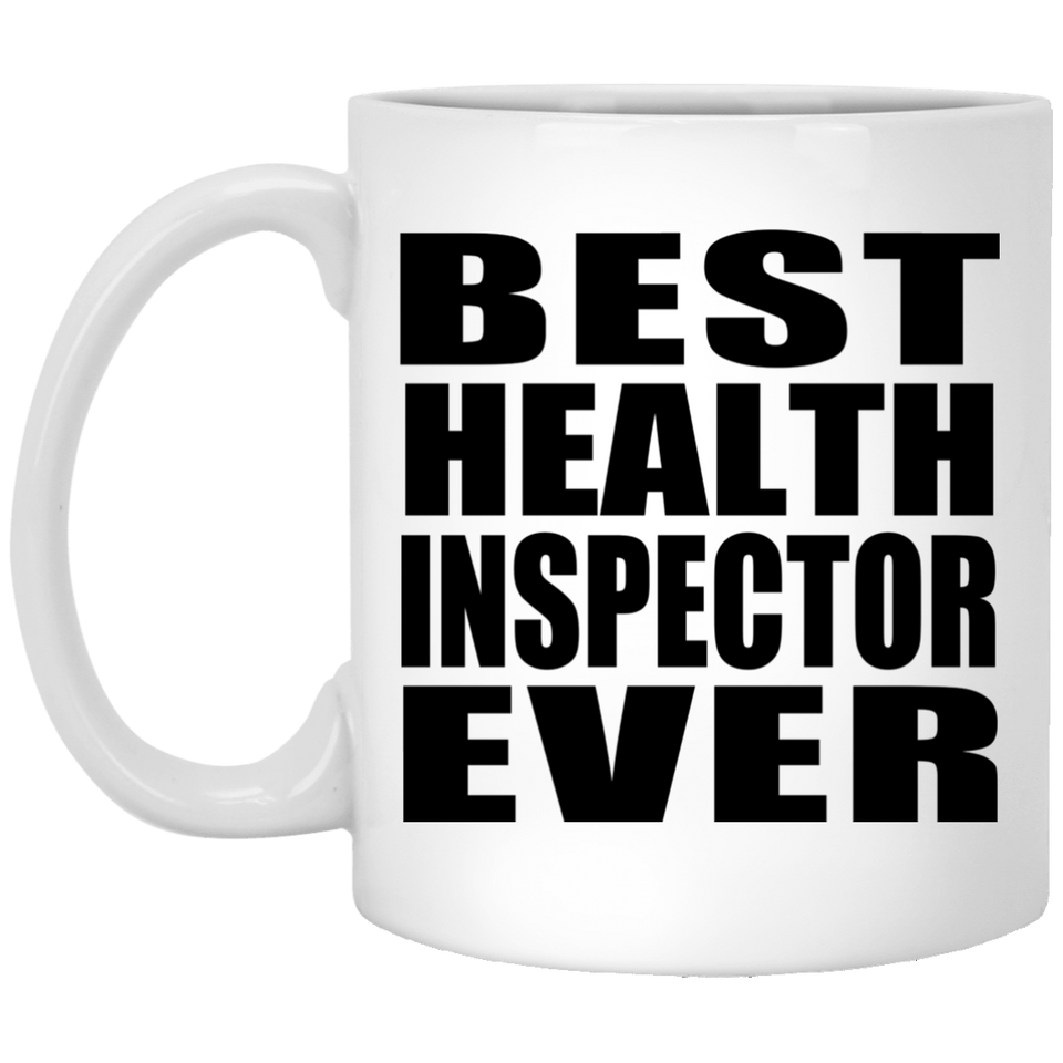 Best Health Inspector Ever - 11 Oz Coffee Mug