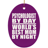 Psychologist By Day World's Best Mom By Night - Oval Ornament