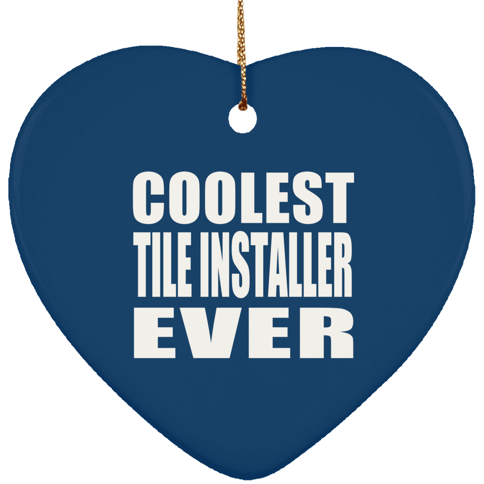 Coolest Tile Installer Ever - Heart Ornament