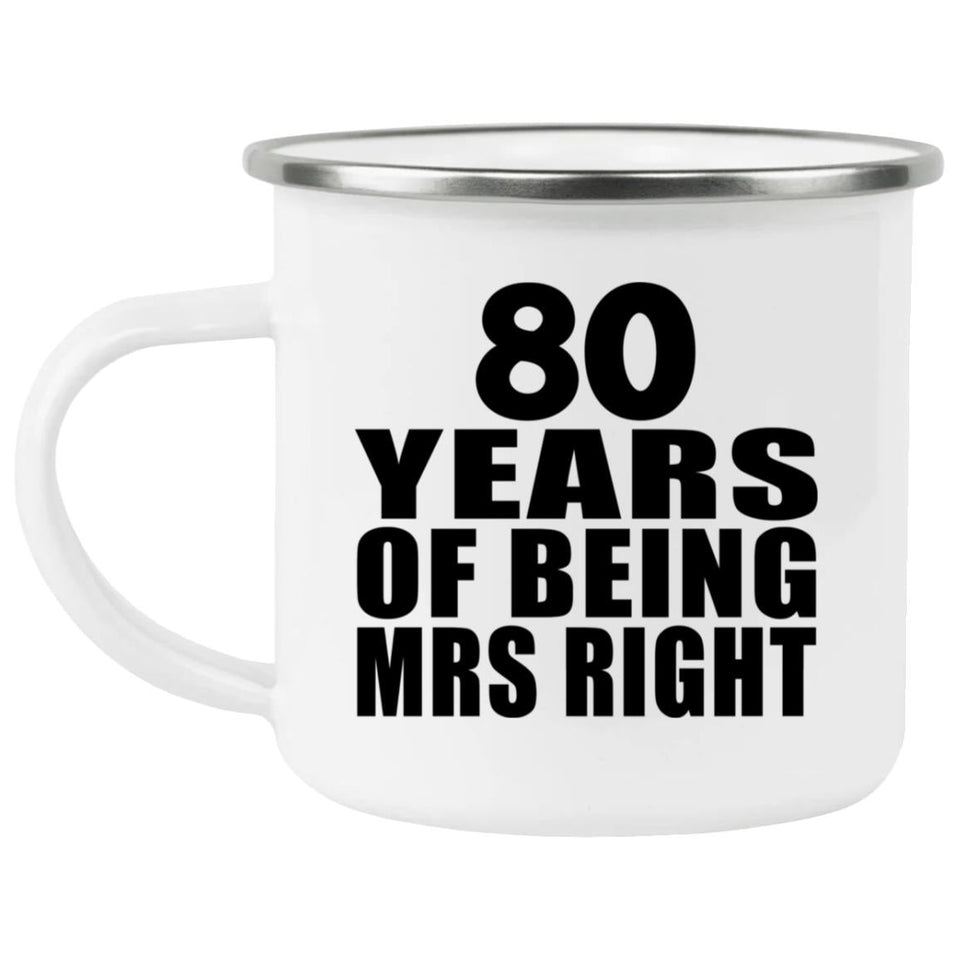80th Anniversary 80 Years Of Being Mrs Right - 12oz Camping Mug