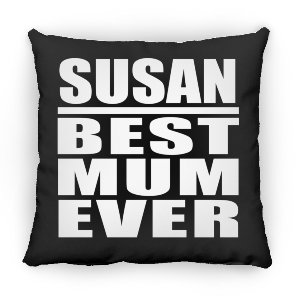 Susan Best Mum Ever - Throw Pillow Black