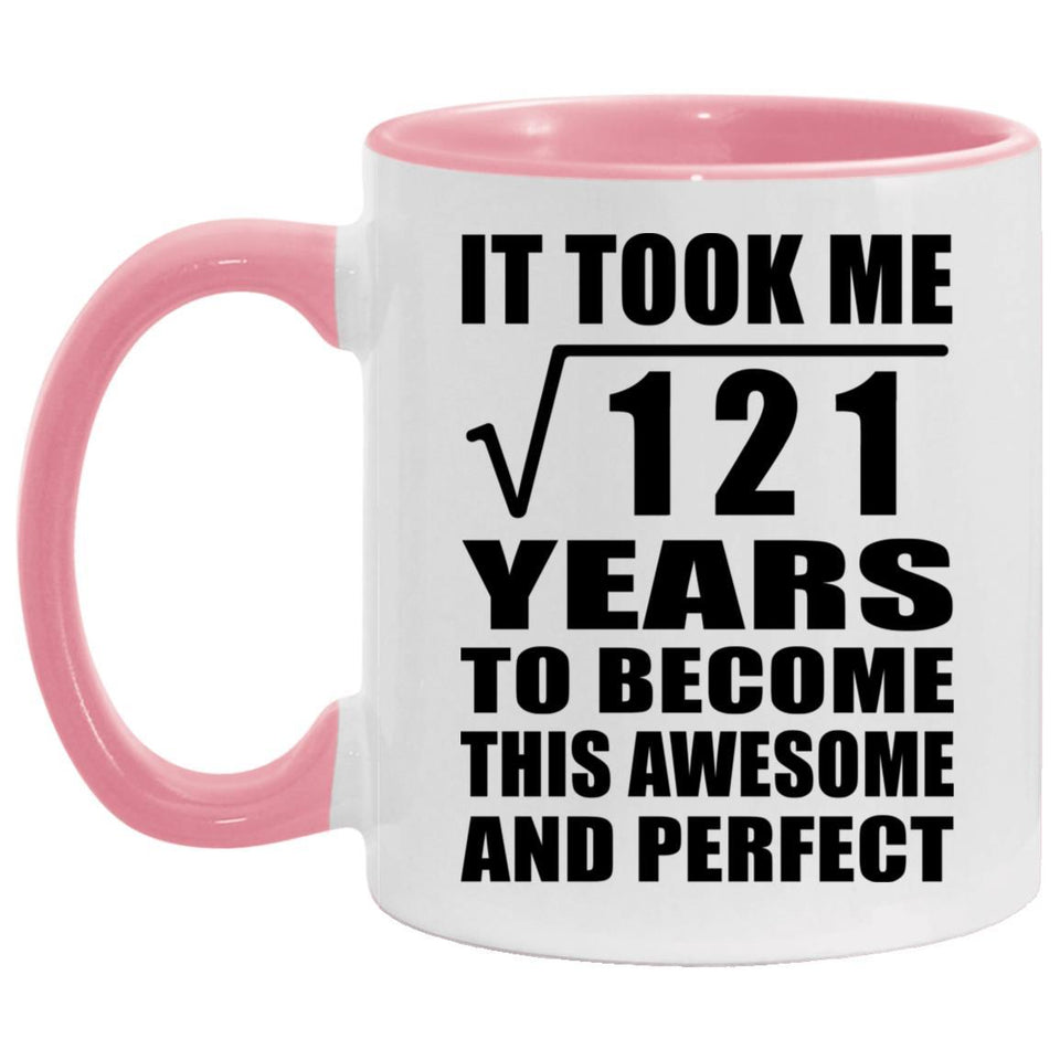 11th Birthday Took Square Root of 121 Years To Awesome - 11oz Accent Mug Pink