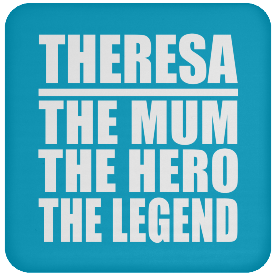 Theresa The Mum The Hero The Legend - Drink Coaster