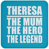 Theresa The Mum The Hero The Legend - Drink Coaster