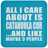 All I Care About Is Catahoula Cur - Drink Coaster