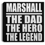 Marshall The Dad The Hero The Legend - Canvas Square