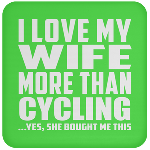 I Love My Wife More Than Cycling - Drink Coaster