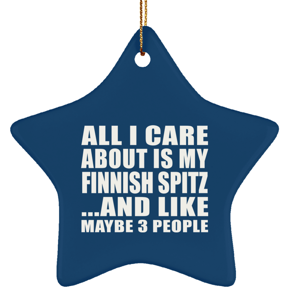 All I Care About Is My Finnish Spitz - Star Ornament