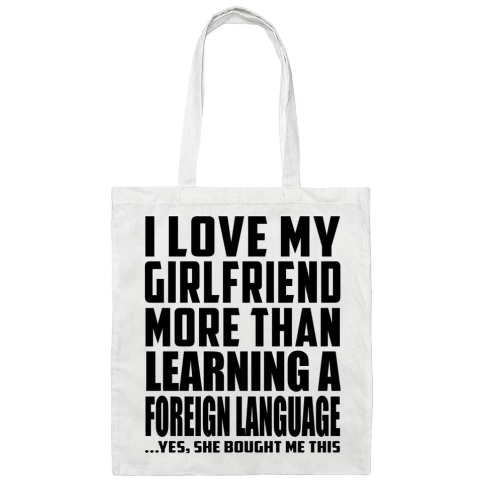 I Love My Girlfriend More Than Learning A Foreign Language - Tote Bag White
