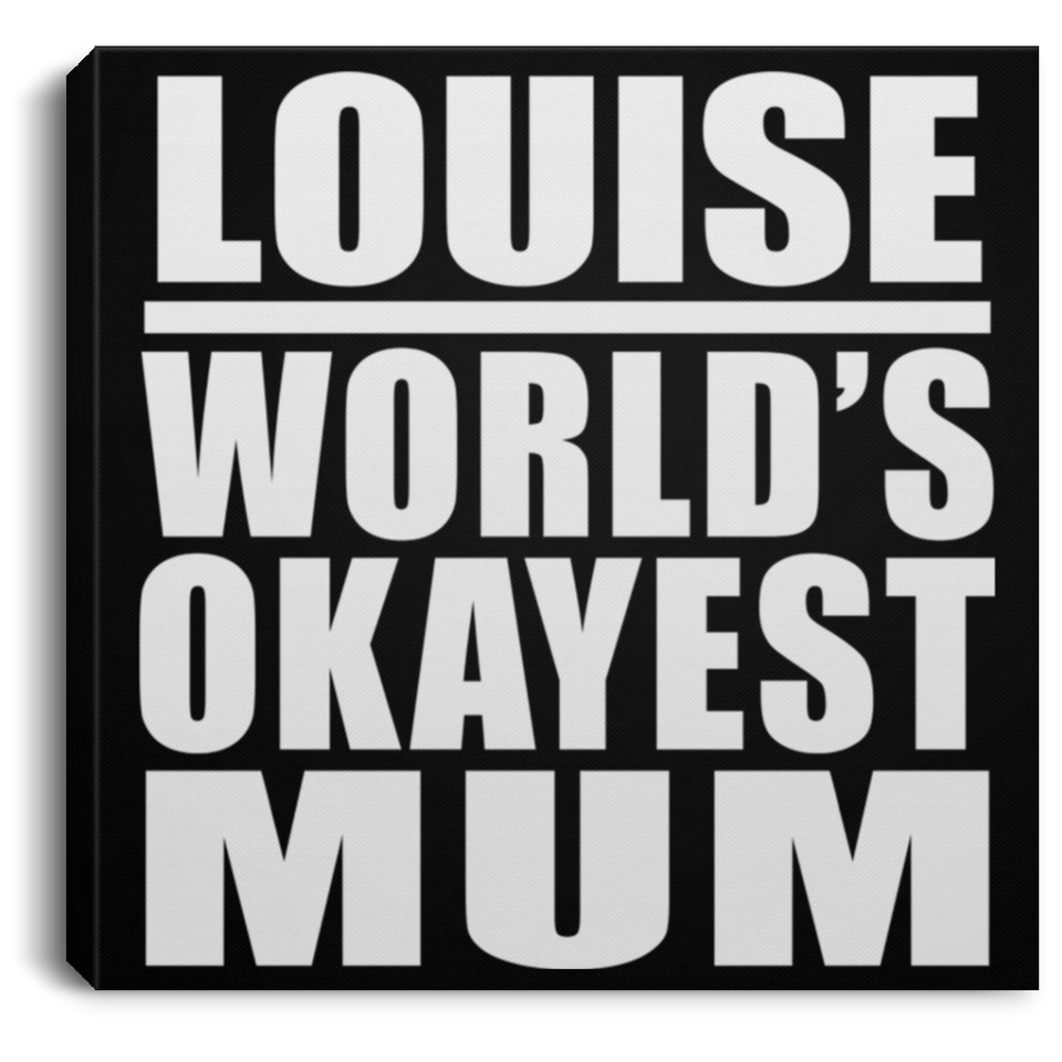 Louise World's Okayest Mum - Canvas Square
