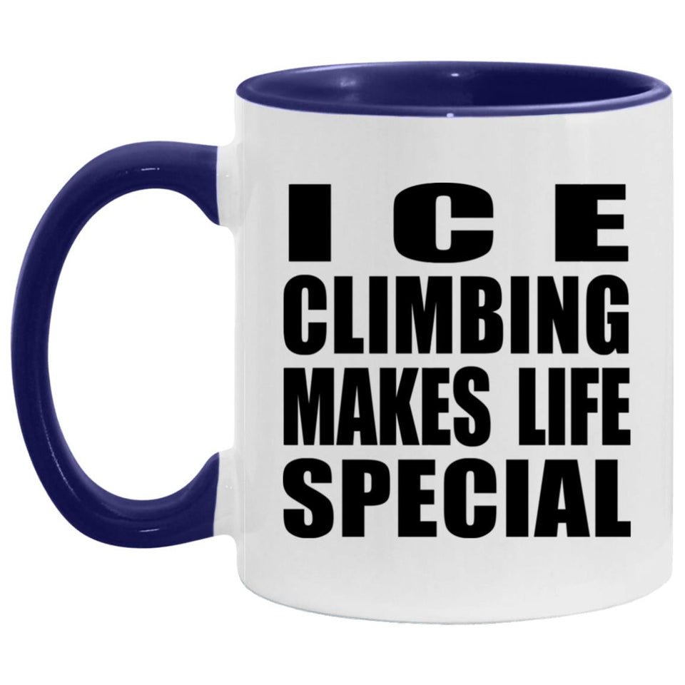 Ice Climbing Makes Life Special - 11oz Accent Mug Purple