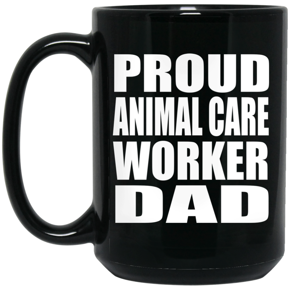 Proud Animal Care Worker Dad - 15oz Coffee Mug Black