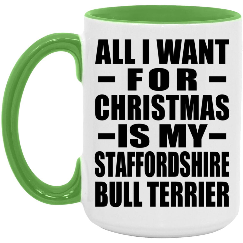 All I Want For Christmas Is My Staffordshire Bull Terrier - 15oz Accent Mug Green
