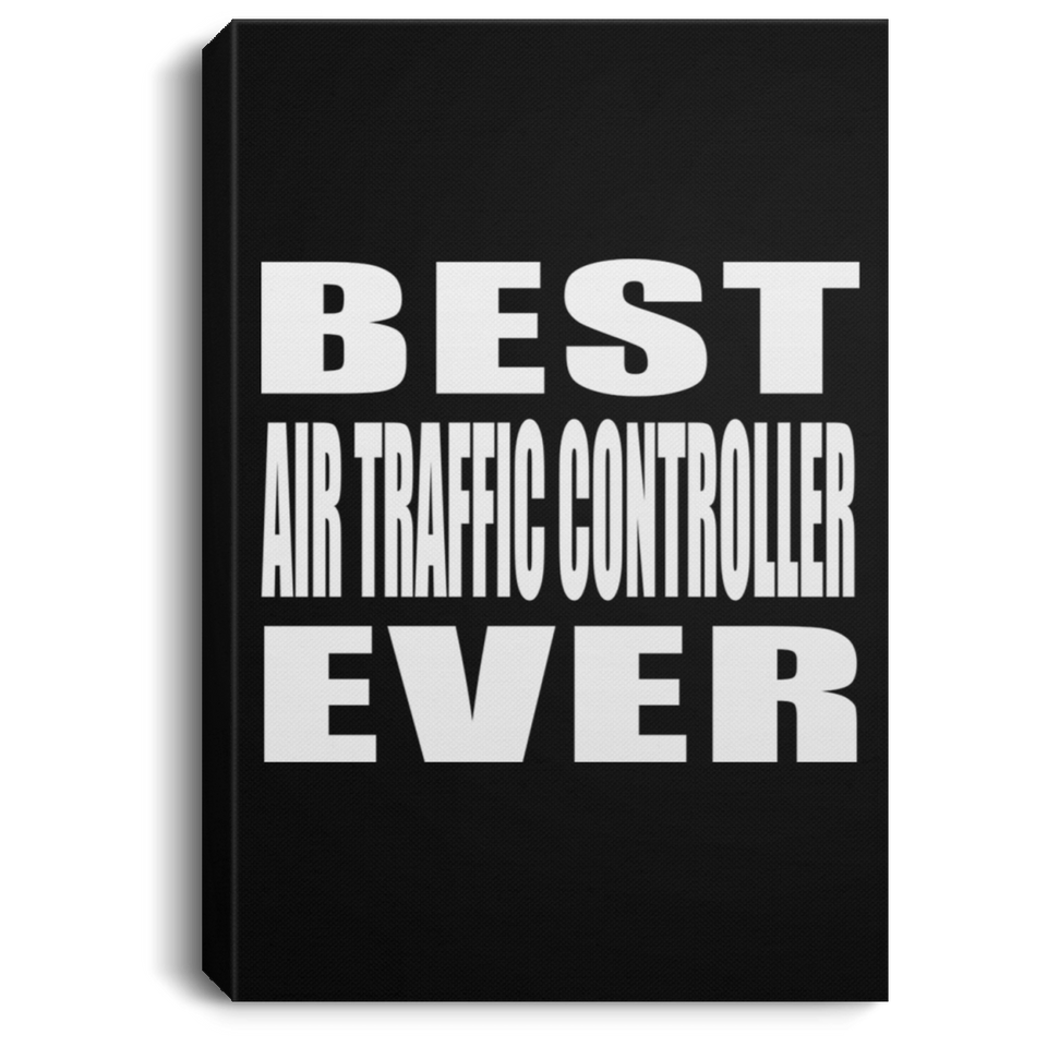 Best Air Traffic Controller Ever - Canvas Portrait
