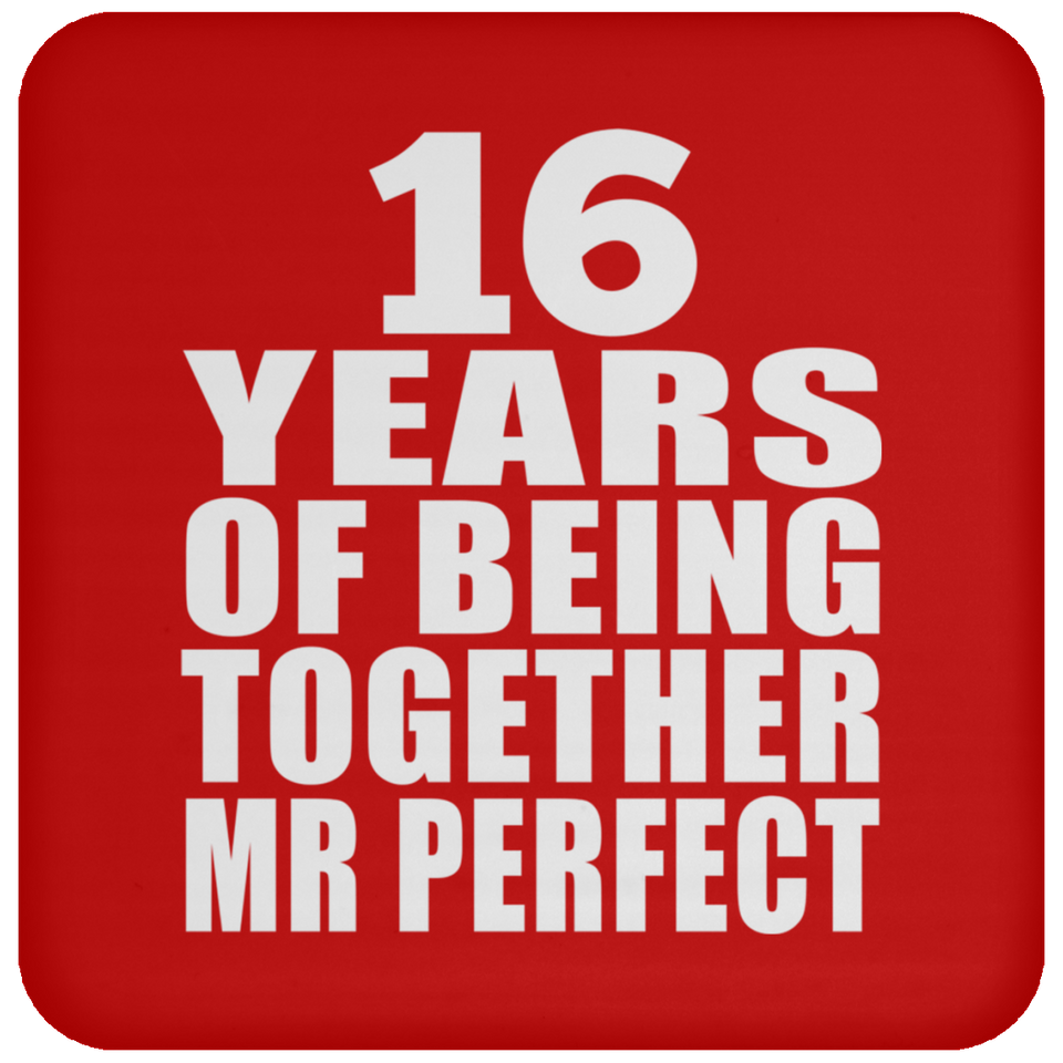 16th Anniversary 16 Years Of Being Mr Perfect - Drink Coaster