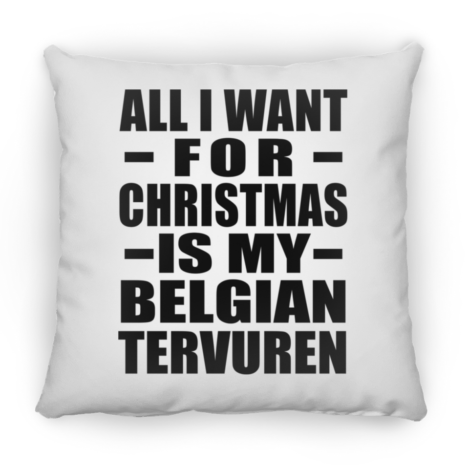 All I Want For Christmas Is My Belgian Tervuren - Throw Pillow