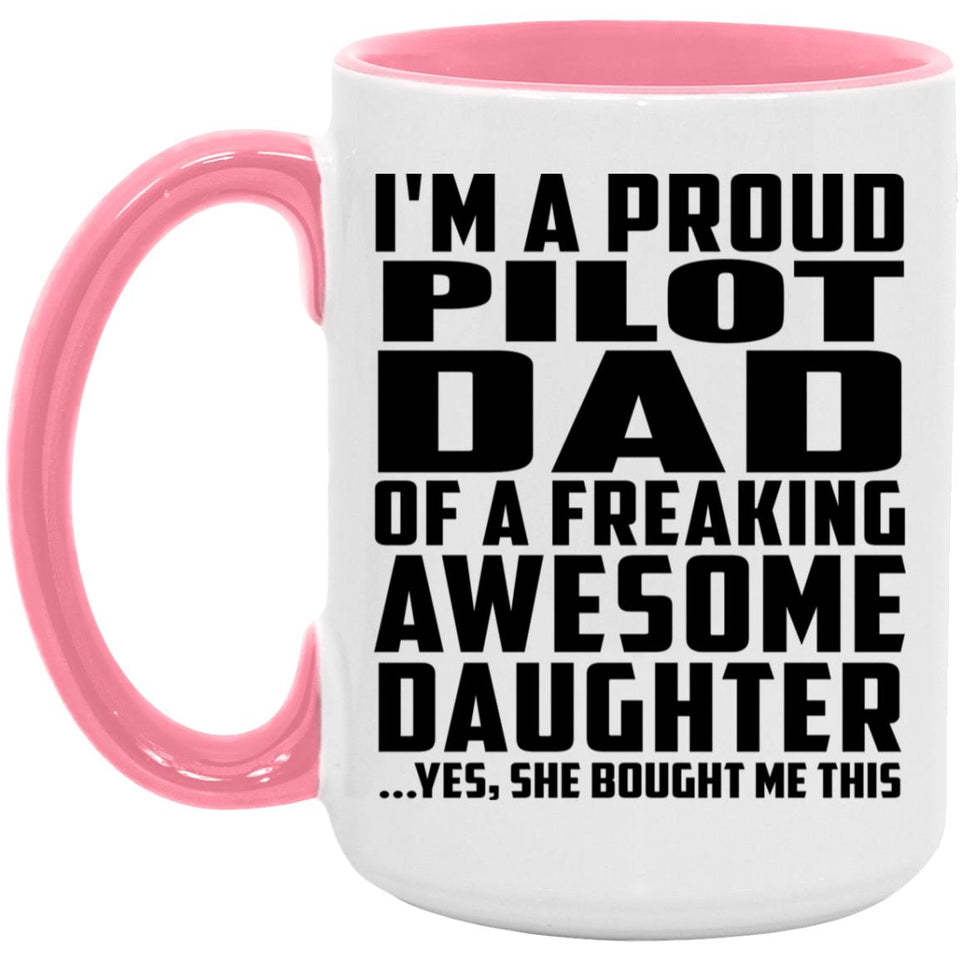 Proud Pilot Dad Of Awesome Daughter - 15oz Accent Mug Pink