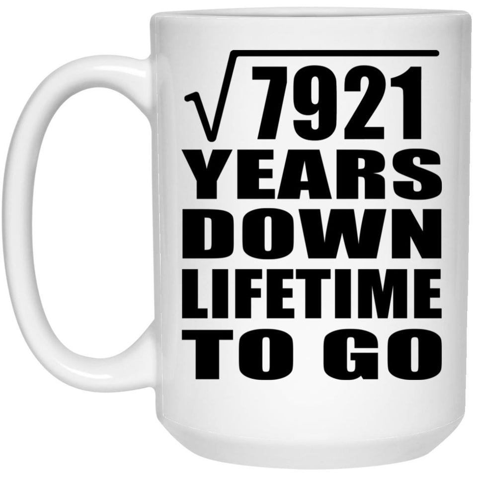 89th Anniversary Square Root of 7921 Years Lifetime To Go - 15oz Coffee Mug